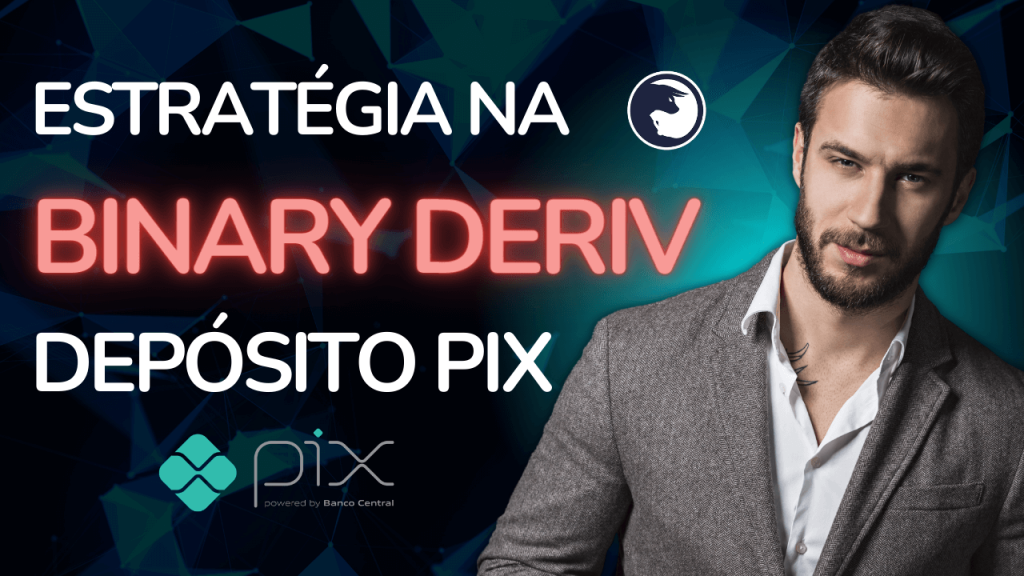 COMO DEPOSITAR NA BINARY DERIV ATRAVÉS DO PIX E ESTRATÉGIA PARA INICIANTES