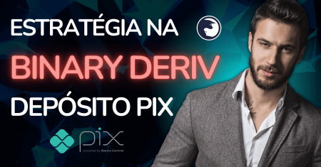 COMO DEPOSITAR NA BINARY DERIV ATRAVÉS DO PIX E ESTRATÉGIA PARA INICIANTES